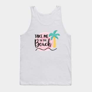 Take me to the beach Tank Top